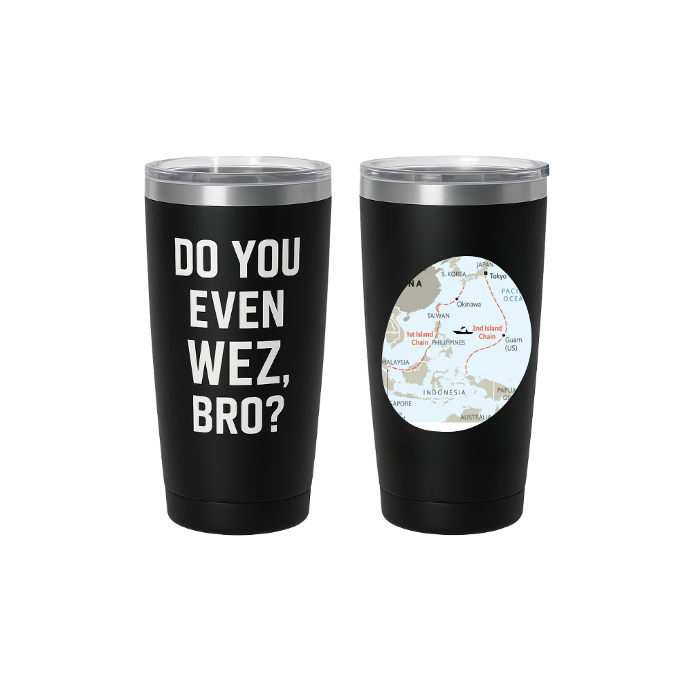 Do you even WEZ, Bro? Tumbler